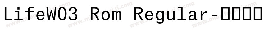 LifeW03 Rom Regular字体转换